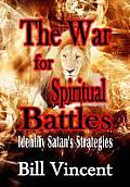 War for Spiritual Battles: Identify Satan's Strategies