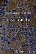 The deepest shade of mushroom blue