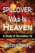 Spillover: War in Heaven: A Study of Revelation 12