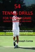 54 Tennis Drills for Today's Game: Improve Consistency and Power