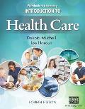 Workbook For Mitchell Harouns Introduction To Health Care 4th