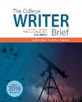 College Writer A Guide To Thinking Writing & Researching Brief