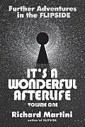 Its A Wonderful Afterlife: Further Adventures in the Flipside: Volume One