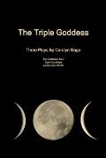 The Triple Goddess: Three Plays