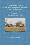 The Singular Travels & Adventures of Manfred Munch and His Relatives - Volume 1: Stories from My Life