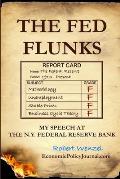 The Fed Flunks: My Speech at the New York Federal Reserve Bank