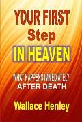 Your First Step in Heaven: What Happens Immediately After Death