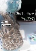 Rikka Shai: Here To Stay