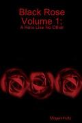 Black Rose Volume 1: A Hero Like No Other