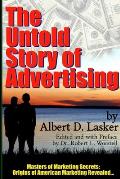 The Untold Story of Advertising - Masters of Marketing Secrets: Origins of American Marketing Revealed...