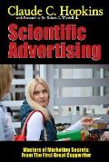 Scientific Advertising - Masters of Marketing Secrets: From the First Great Copywriter