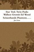 Star Trek Twin Peaks Wallace Gromit Ed Wood Scissorhands Phantom