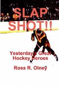 SLAP SHOT!! Yesterday's Great Hockey Heroes