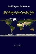 Building For The Future: China's Progress In Space Technology During The Tenth 5-year Plan And The U.S. Response