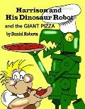Harrison and his Dinosaur Robot and the Giant Pizza