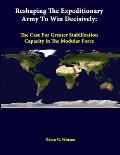 Reshaping The Expeditionary Army To Win Decisively: The Case For Greater Stabilization Capacity In The Modular Force