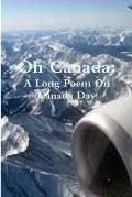 Oh Canada: A Long Poem On Canada Day