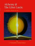 Alchemy & The Liber Lucis: A Modern Exploration