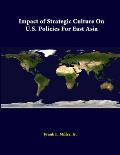 Impact Of Strategic Culture On U.S. Policies For East Asia