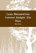 Lexx Housewives Forever Knight Tin Man