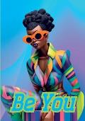 Be You Notebook for African Women and Young Adults: 120-page 7x10 inch Blank Lined Notebook for African American Women and Young Adults