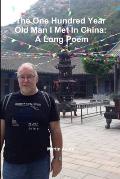 The One Hundred Year Old Man I Met In China: A Long Poem