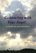 Connecting with Your Angel A Guide to Your Guardian Angel