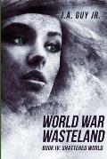 World War Wasteland Book IV: Shattered World