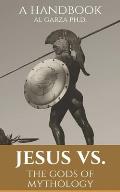 Jesus vs. The gods of Mythology: A Handbook