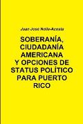 Soberania, Ciudadania Americana Y Opciones de Status Para Puerto Rico