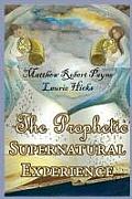The Prophetic Supernatural Experience