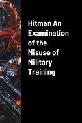 Hitman An Examination of the Misuse of Military Training