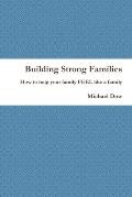 Building Strong Families: How to help your family FEEL like a family