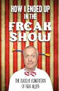 How I Ended Up in the Freak Show: The Curious Conversion of Fred Allen