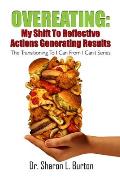 Overeating: My Shift to Reflective Actions Generating Results: The Transitioning to I Can from I Can't Series