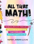 All That Math!: A Kembativity Mathematics Workbook for Ages 4-8 featuring The Parsonage Tales of Kemba Jarena, God's Little Prophet S