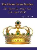 The Divine Secret Garden - The Keys to the Master Code - & the Spirit World: Book 4 - Hardcover