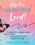 Help Your Daughters, Lord!: A Kembativity Coloring Prayer Book for Mothers Who Are Praying and Prophesying Transformed Tomorrows for Mouthy Pretee