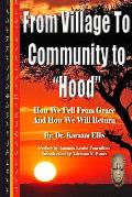 From Village to Community to Hood: How We Fell From Grace and How We Will Return