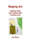 Waging Art: Tackling Grief and Trauma with Creative Arts