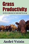 Grass Productivity: An Introduction to Rational Grazing