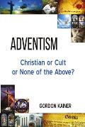 Adventism: Christian or Cult or None of the Above?