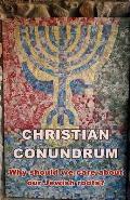 A Christian conundrum - why we should care about the Jewish roots of our faith