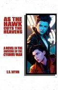 As The Hawk Cuts The Heavens: A Novel In The Universe Of The Cygnus War