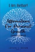 I AM BETTER Affirmations for Personal Growth: Book 1