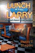 Lunch with Larry: A second chance to say goodbye