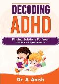 Decoding ADHD: Finding Solutions for Your Child's Unique Needs