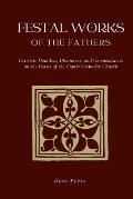 Festal Works of the Fathers: Patristic Homilies, Discourses, and Commentaries on the Feasts of the Coptic Orthodox Church