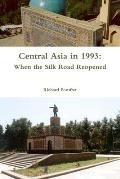 Central Asia in 1993: When the Silk Road Reopened