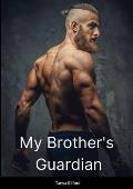 My Brother's Guardian: Book 3 of the My Brother's Series